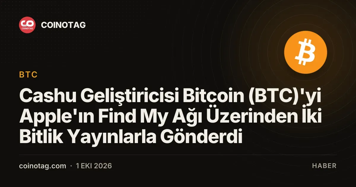 Cashu Geliştiricisi Bitcoin (BTC)'yi Apple'ın Find My Ağı Üzerinden İki Bitlik Yayınlarla Gönderdi