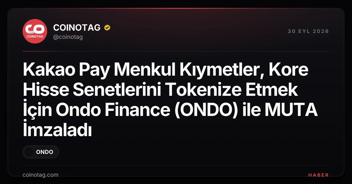 Kakao Pay Menkul Kıymetler, Kore Hisse Senetlerini Tokenize Etmek İçin Ondo Finance (ONDO) ile MUTA İmzaladı