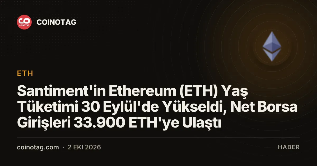 Ethereum'da 30 Eylül'de 33.900 ETH net borsa girişi kaydedildi