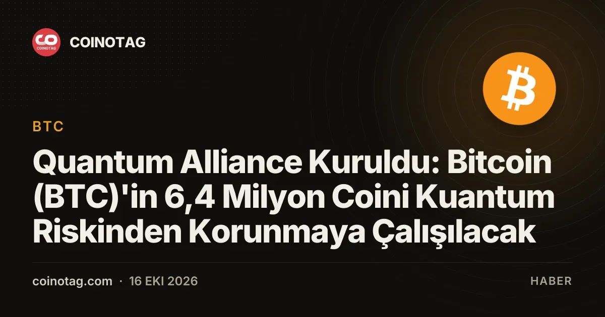 Quantum Alliance Kuruldu: Bitcoin (BTC)'in 6,4 Milyon Coini Kuantum Riskinden Korunmaya Çalışılacak