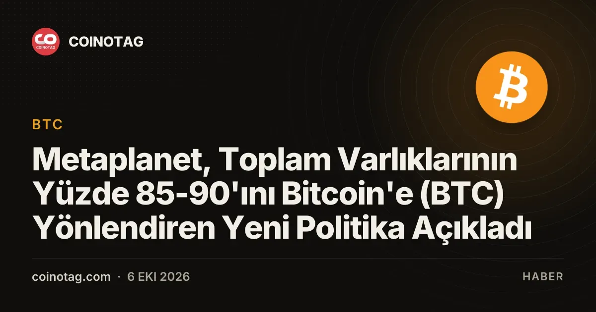 Metaplanet, Toplam Varlıklarının Yüzde 85-90'ını Bitcoin'e (BTC) Yönlendiren Yeni Politika Açıkladı