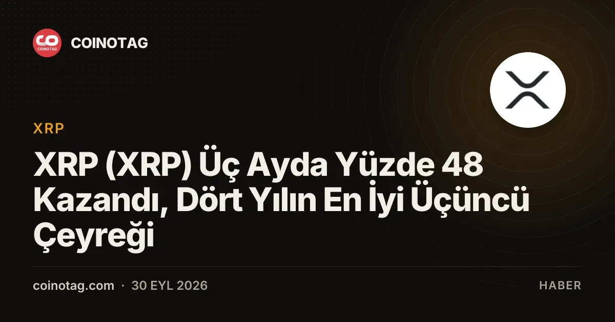 XRP üçüncü çeyrekte yüzde 48 artışla dört yılın en iyisini yakaladı