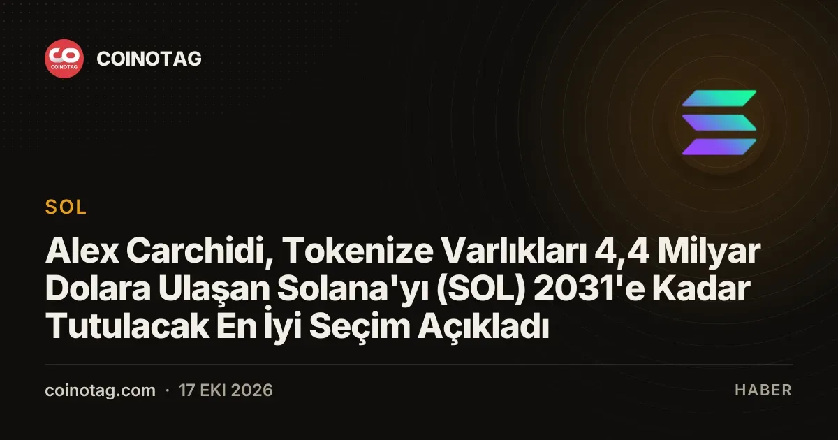 Solana varlık tokenizasyonu ve sahip artışıyla 2031 için öne çıkıyor