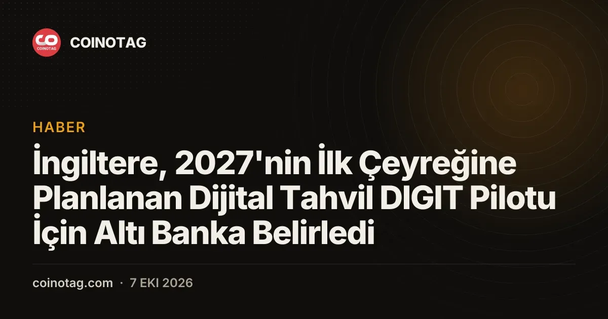 İngiltere, 2027'deki ilk dijital tahvil için altı bankayı belirledi