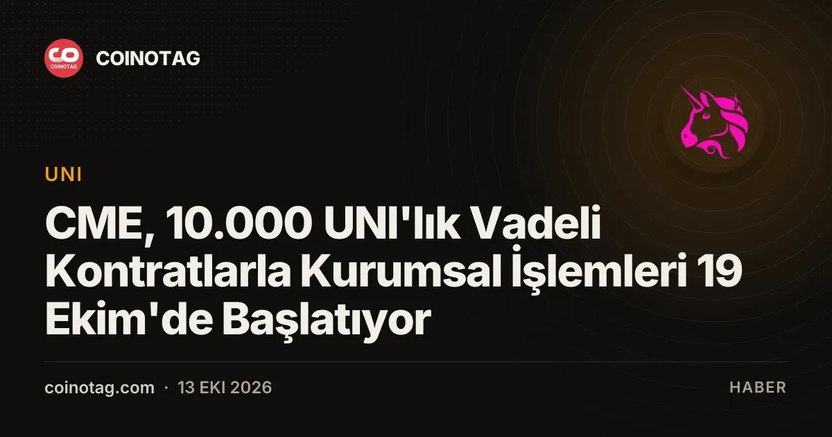 CME, 19 Ekim'de 10.000 UNI'lık vadeli işlemlerle kurumsal ticareti başlatıyor