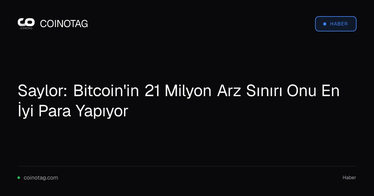 Saylor, Bitcoin'in 21 milyon arz sınırını en iyi para olarak tanımladı