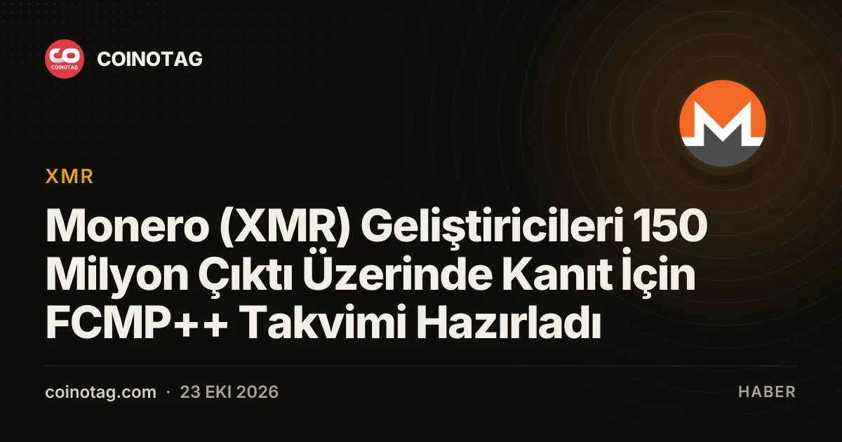 Monero (XMR) Geliştiricileri 150 Milyon Çıktı Üzerinde Kanıt İçin FCMP++ Takvimi Hazırladı