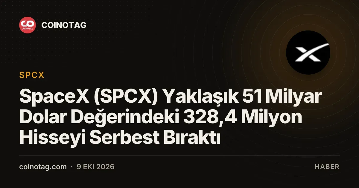 SpaceX icerideki 328,4 milyon hisseyi piyasaya serbest birakti