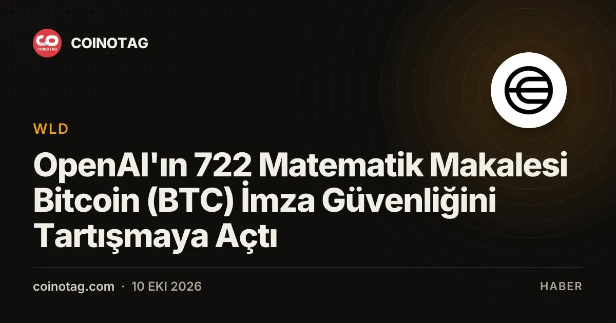 OpenAI'ın 722 Matematik Makalesi Bitcoin (BTC) İmza Güvenliğini Tartışmaya Açtı
