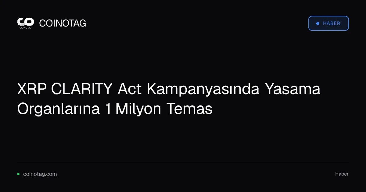 XRP CLARITY Act Kampanyasında Yasama Organlarına 1 Milyon Temas