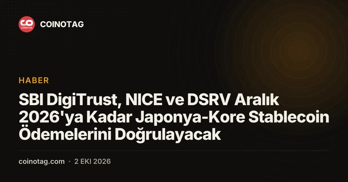 SBI DigiTrust, NICE ve DSRV Aralık 2026'ya Kadar Japonya-Kore Stablecoin Ödemelerini Doğrulayacak