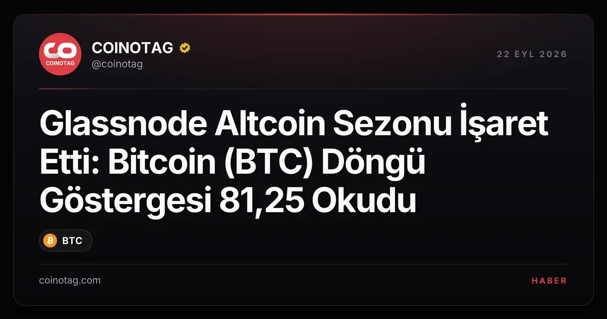 Glassnode altcoin döngü göstergesi 81,25 ile dikkat çekiyor