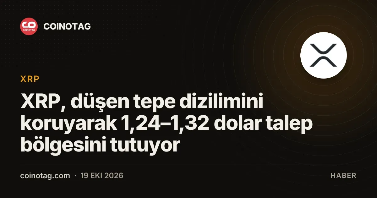 XRP, düşen tepe dizilimini koruyarak 1,24–1,32 dolar talep bölgesini tutuyor