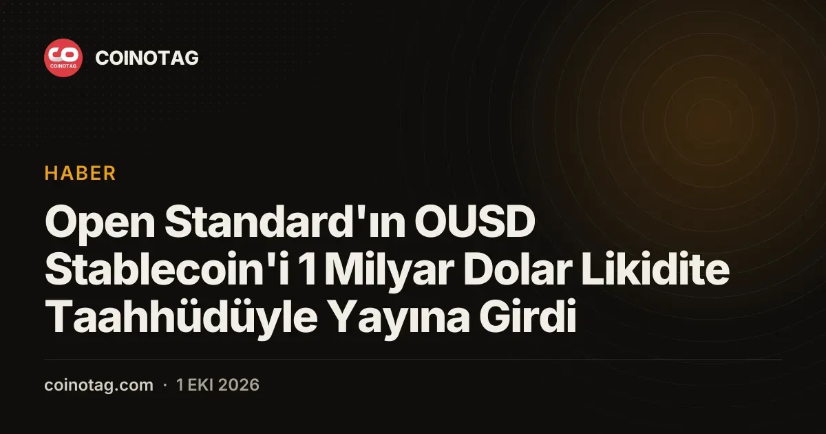 OUSD stablecoin, 1 milyar dolar likiditeyle Open Standard tarafından piyasaya sürüldü