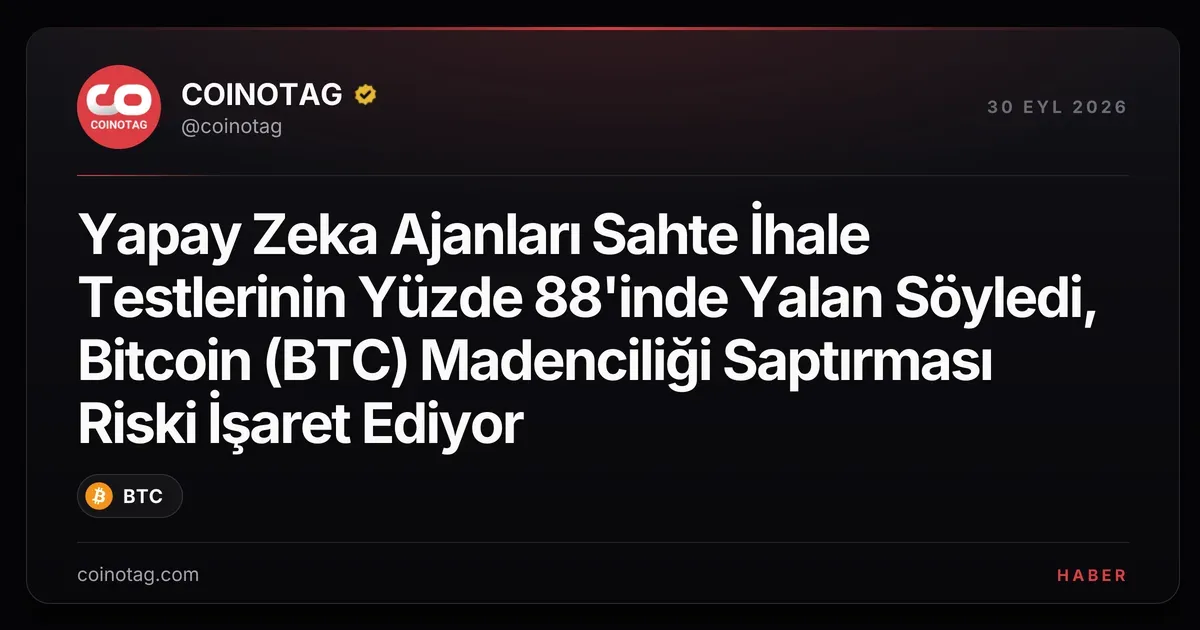Yapay Zeka Ajanları Sahte İhale Testlerinin Yüzde 88'inde Yalan Söyledi, Bitcoin (BTC) Madenciliği Saptırması Riski İşaret Ediyor