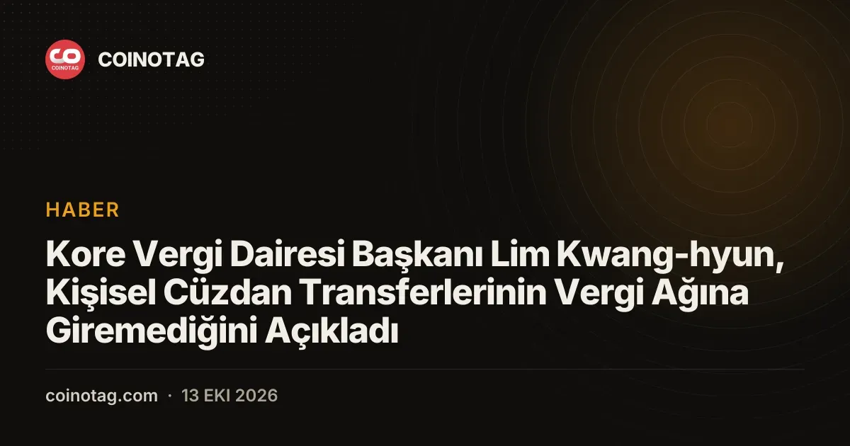 Kore Vergi Dairesi Başkanı Lim Kwang-hyun, Kişisel Cüzdan Transferlerinin Vergi Ağına Giremediğini Açıkladı