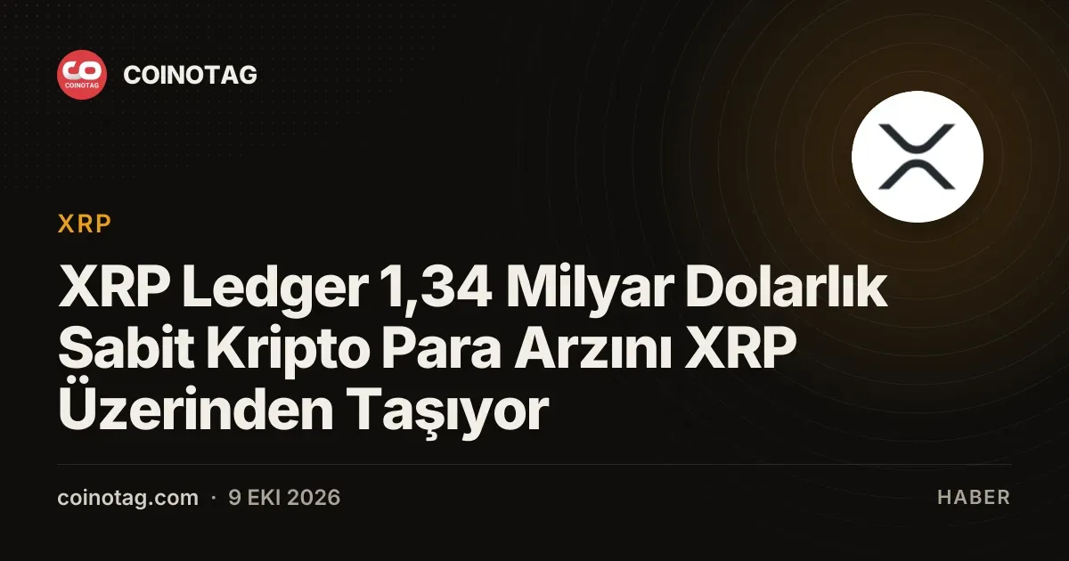 XRP Ledger'daki sabit kripto para arzı 1,34 milyar dolara ulaştı