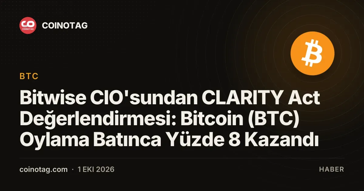 CLARITY Act çöküşü sonrası Bitcoin yüzde 8 değer kazandı