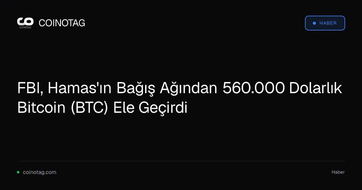 FBI, Hamas'ın Bağış Ağından 560.000 Dolarlık Bitcoin (BTC) Ele Geçirdi