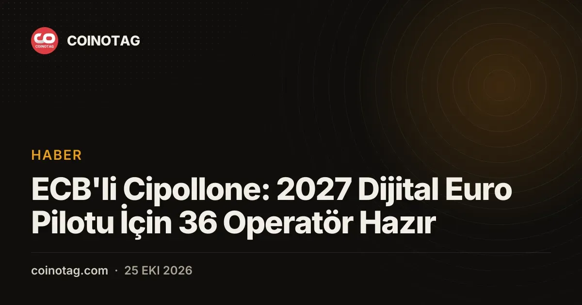 ECB'li Cipollone: 2027 Dijital Euro Pilotu İçin 36 Operatör Hazır