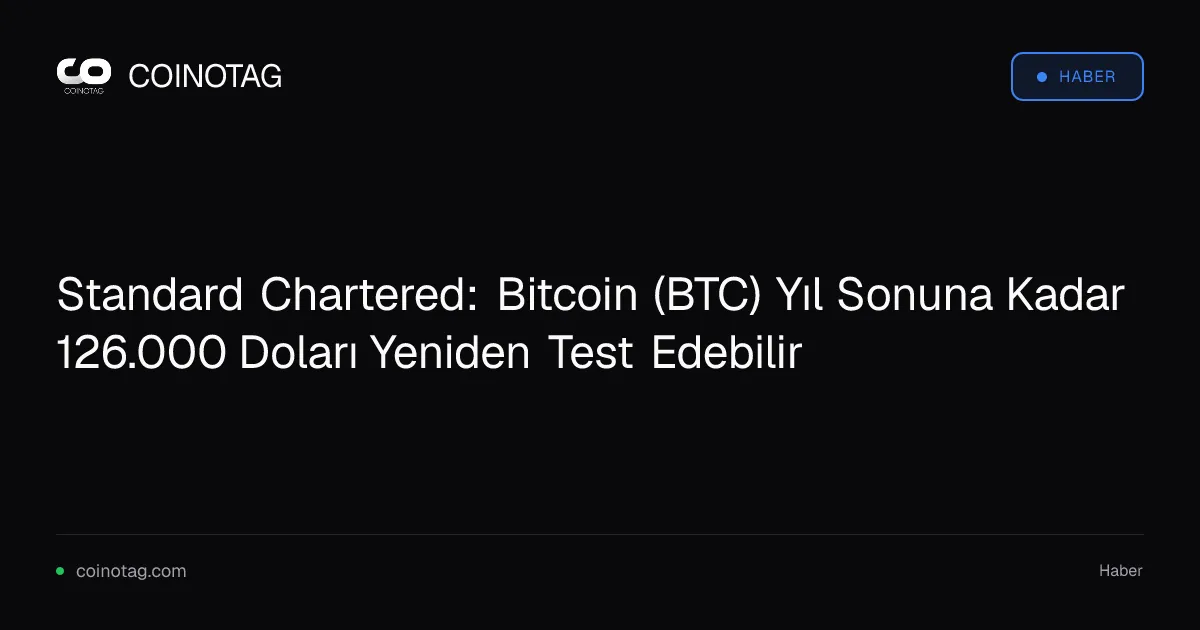 Standard Chartered, Bitcoin için 126.000 dolarlık hedefin mümkün olduğunu belirtti