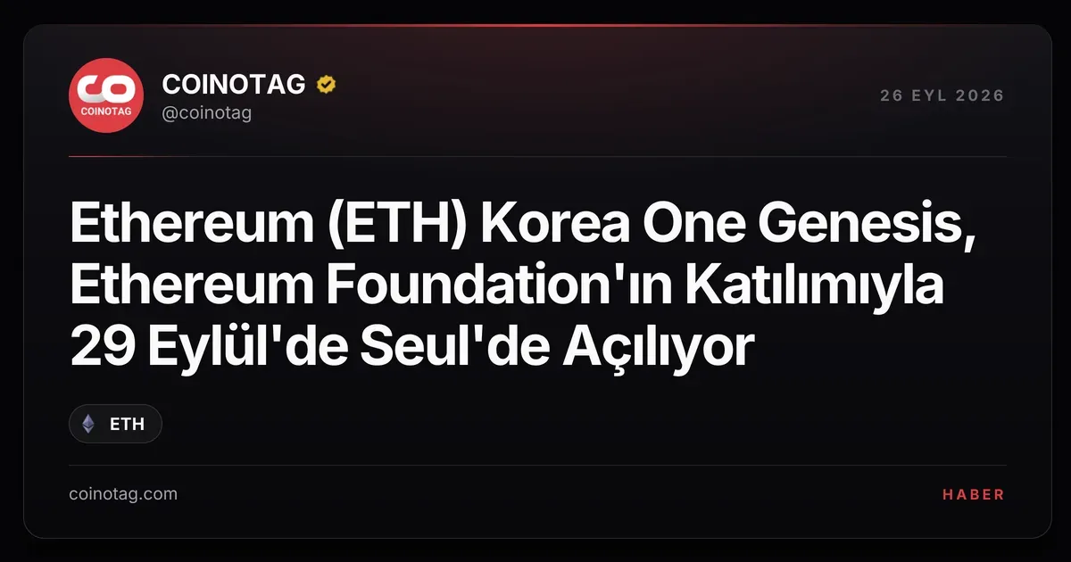 Ethereum (ETH) Korea One Genesis, Ethereum Foundation'ın Katılımıyla 29 Eylül'de Seul'de Açılıyor