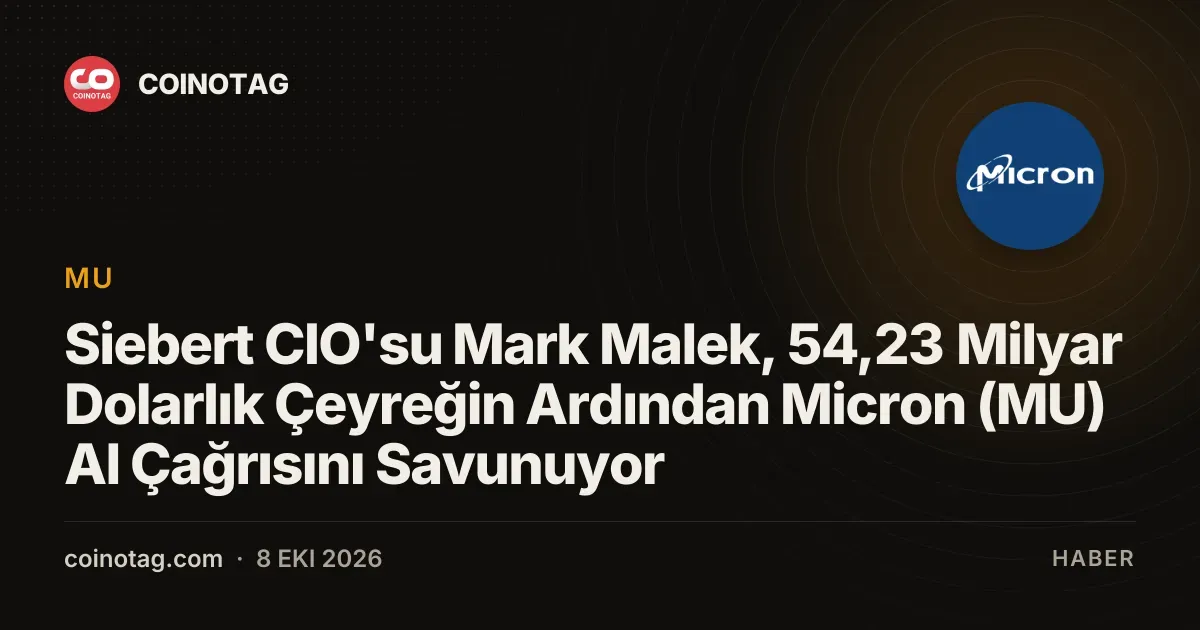 Micron (MU) hissesi 54,23 milyar dolarlık çeyrek sonrası %4,06 arttı