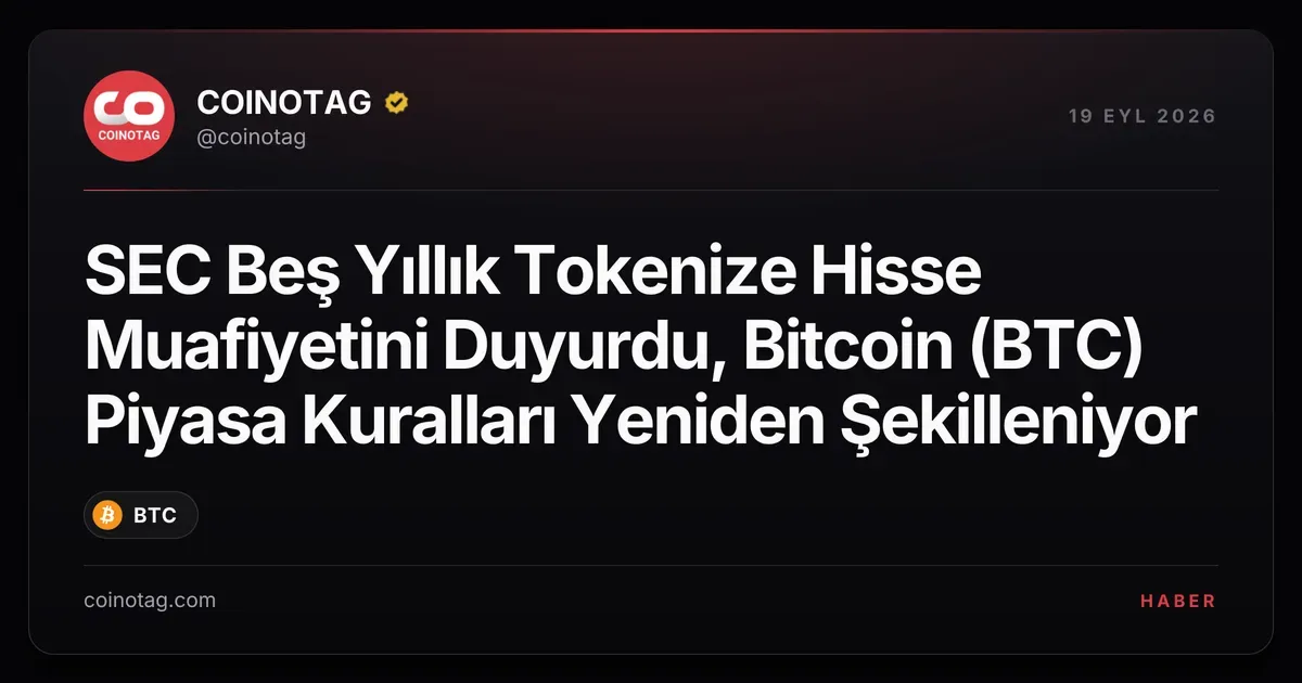 SEC'in beş yıllık tokenize hisse muafiyeti Bitcoin (BTC) kurallarını değiştiriyor