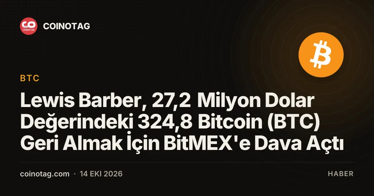 Lewis Barber, 27,2 Milyon Dolar Değerindeki 324,8 Bitcoin (BTC) Geri Almak İçin BitMEX'e Dava Açtı