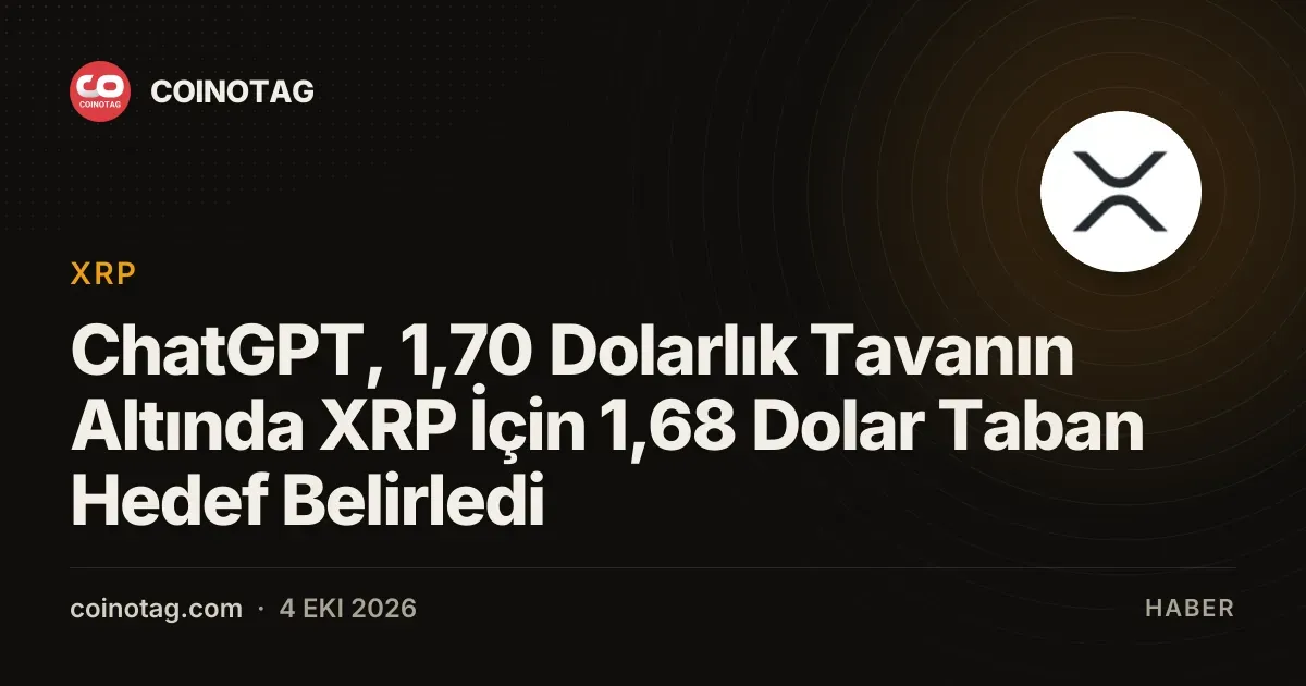 ChatGPT, XRP için 1,68 dolar taban hedefi belirledi