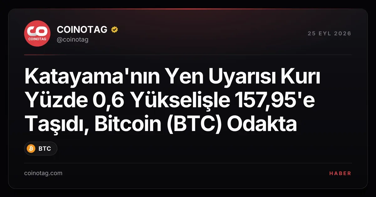 Katayama'nın uyarısı doları 157,95'e çıkarırken Bitcoin 84.342 dolarda kalıyor