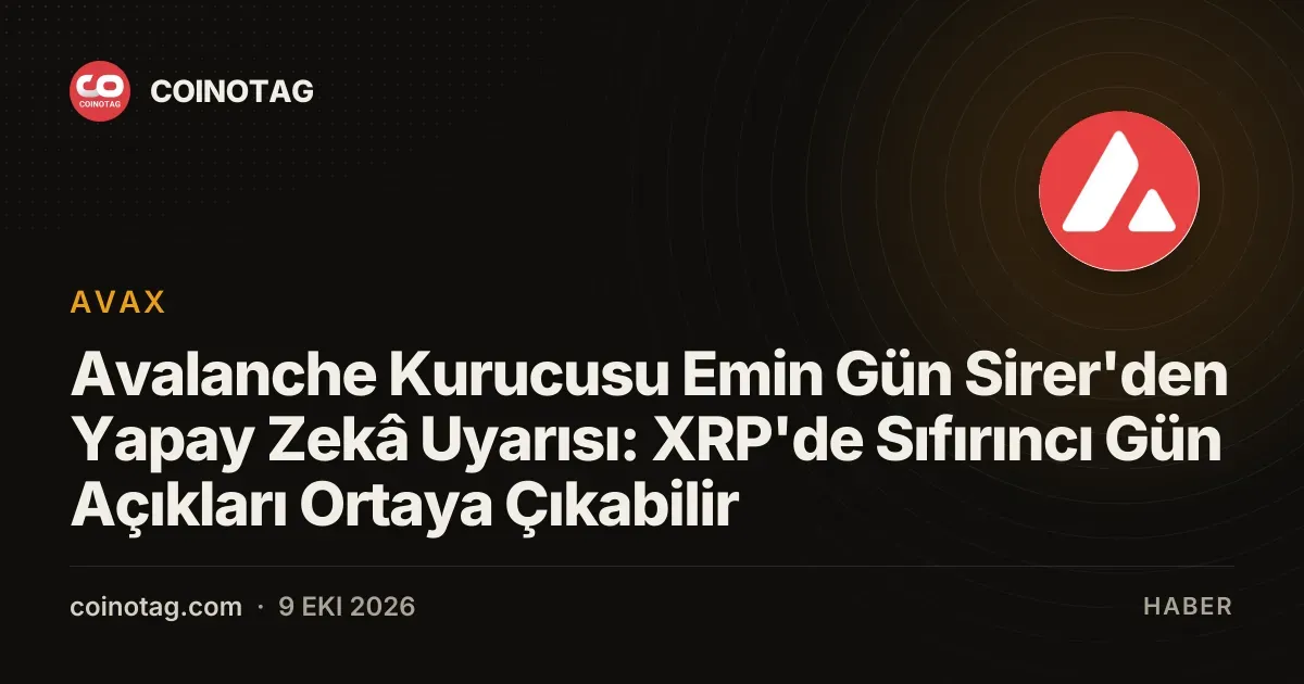 Emin Gün Sirer, XRP Ledger için yapay zekâ destekli sıfırıncı gün açığı riskine dikkat çekti
