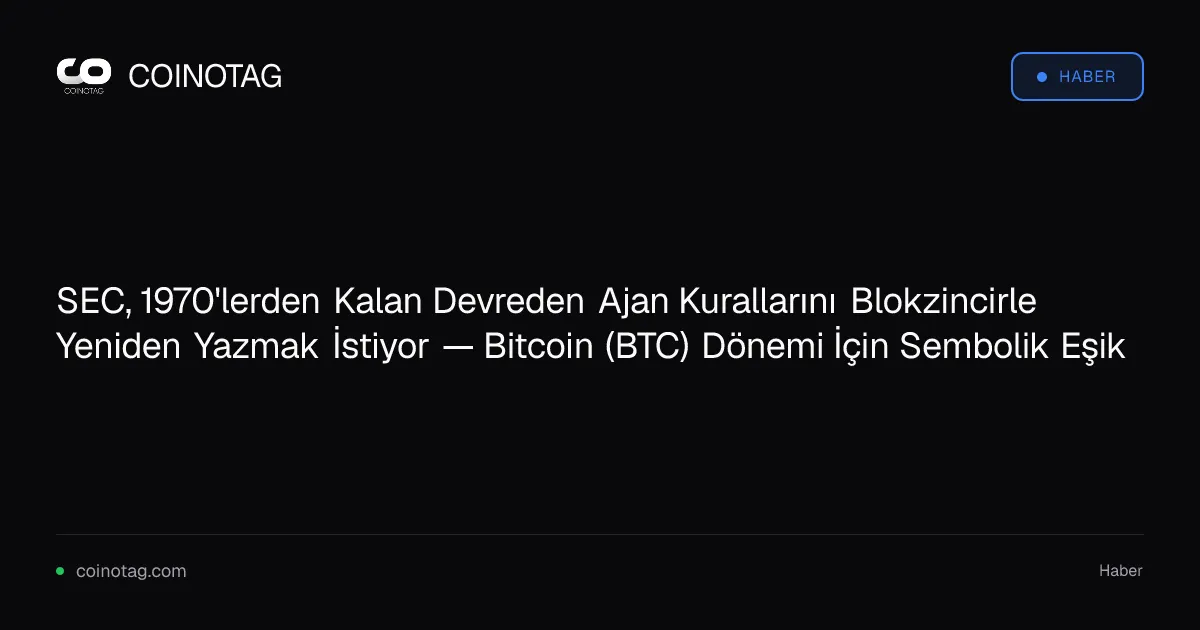 SEC, 1970'lerden kalma devreden ajan kurallarını blokzincirle güncellemek istiyor