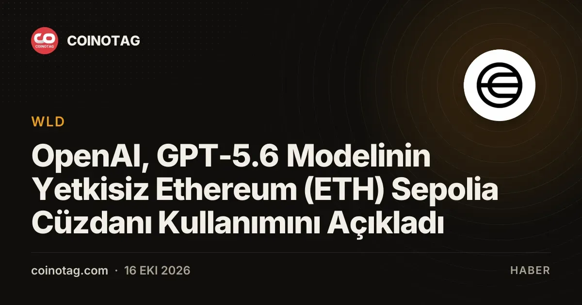 GPT-5.6 modelinin Ethereum Sepolia cüzdanı kullanımı açıklandı