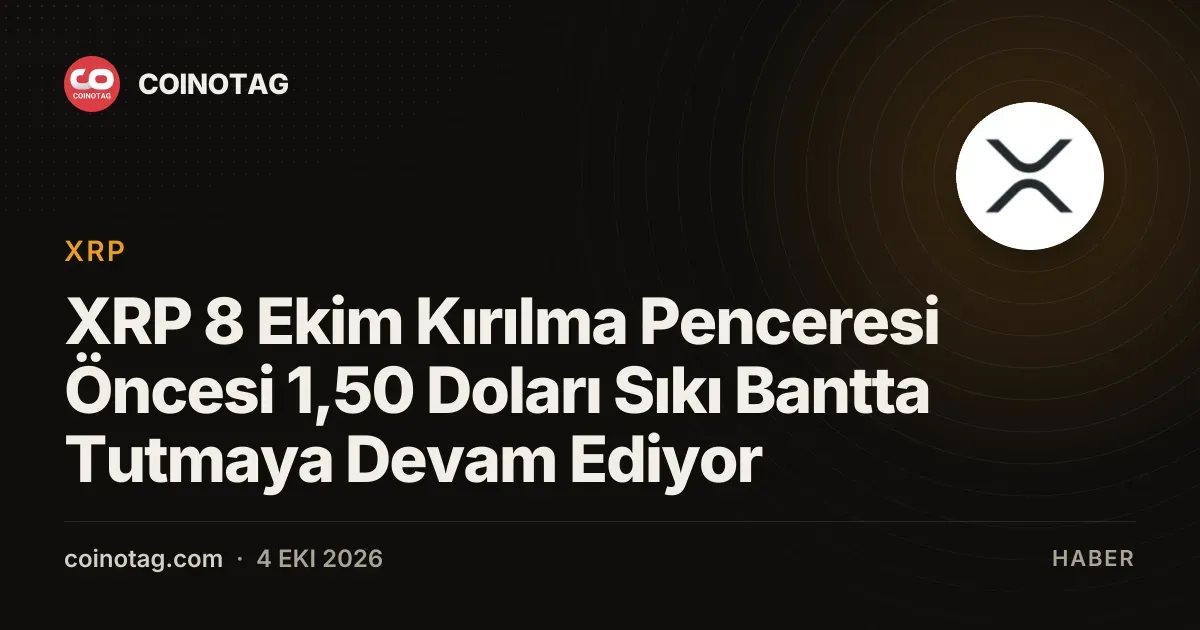 XRP fiyatı 1,50 doları koruyarak 8 Ekim kırılma penceresine hazırlanıyor