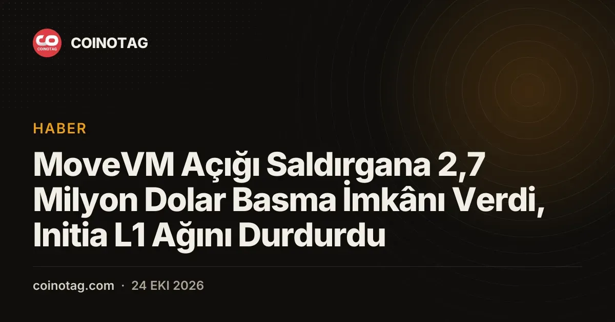 MoveVM Açığı Saldırgana 2,7 Milyon Dolar Basma İmkânı Verdi, Initia L1 Ağını Durdurdu