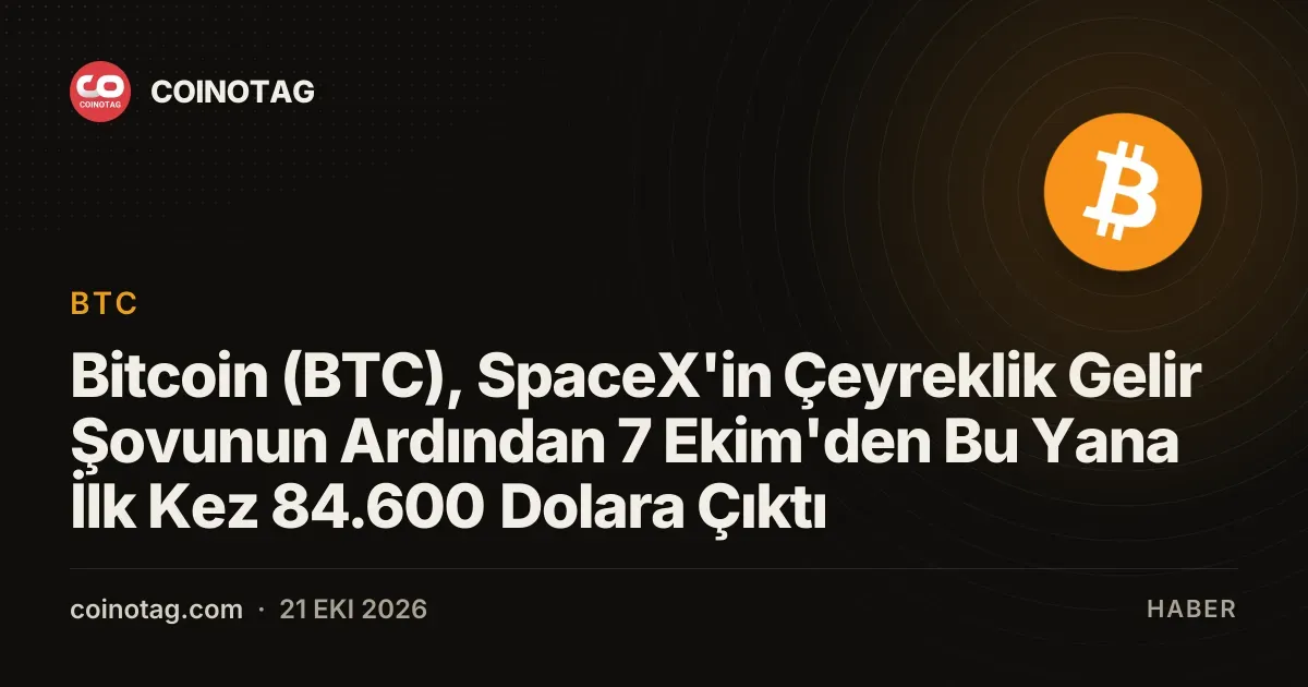 SpaceX gelirleriyle tetiklenen bitcoin 84.600 dolara dayandı