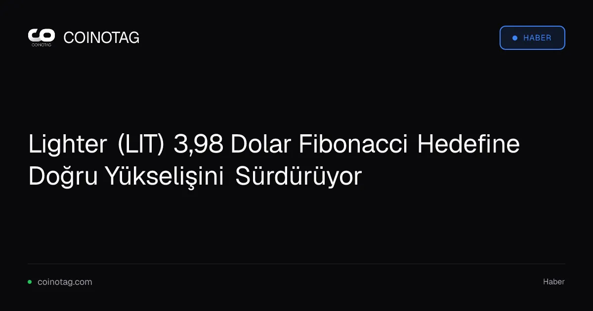 Lighter (LIT) 3,98 dolara ulaşmak için %57 yükseliyor