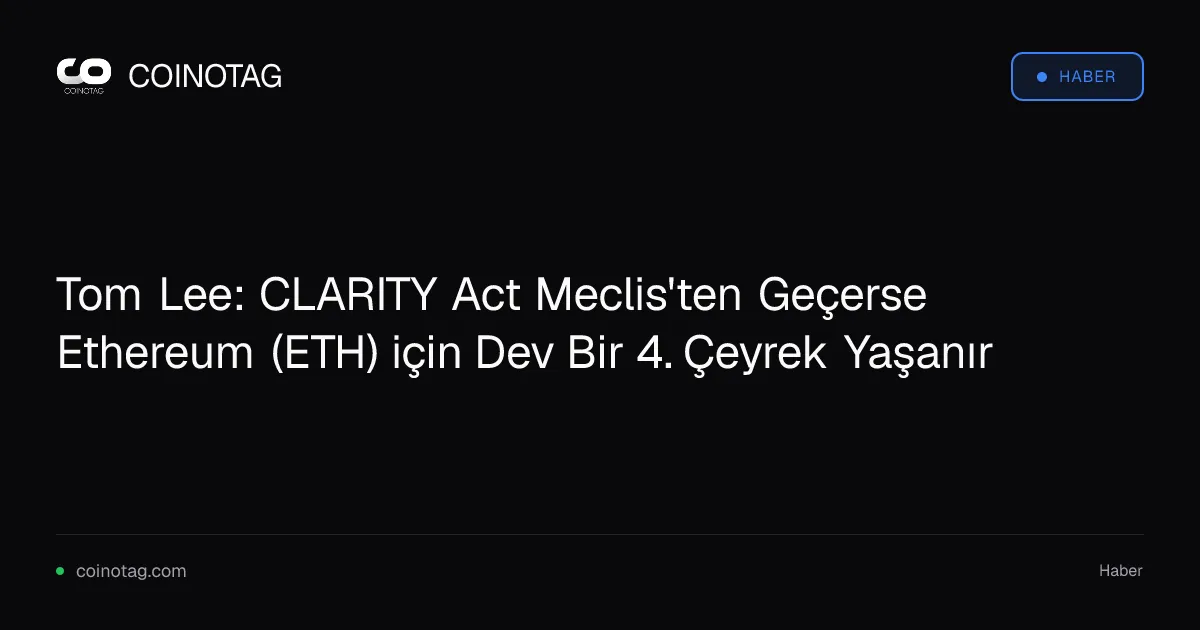 CLARITY Act onaylanırsa Ethereum 4. çeyrekte büyük bir sıçrama yapabilir