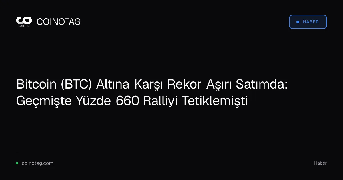 Bitcoin (BTC) Altına Karşı Rekor Aşırı Satımda: Geçmişte Yüzde 660 Ralliyi Tetiklemişti