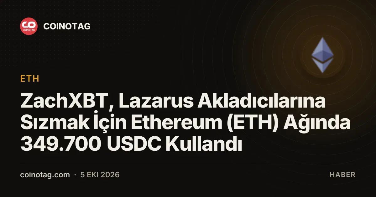 ZachXBT, Lazarus Akladıcılarına Sızmak İçin Ethereum (ETH) Ağında 349.700 USDC Kullandı