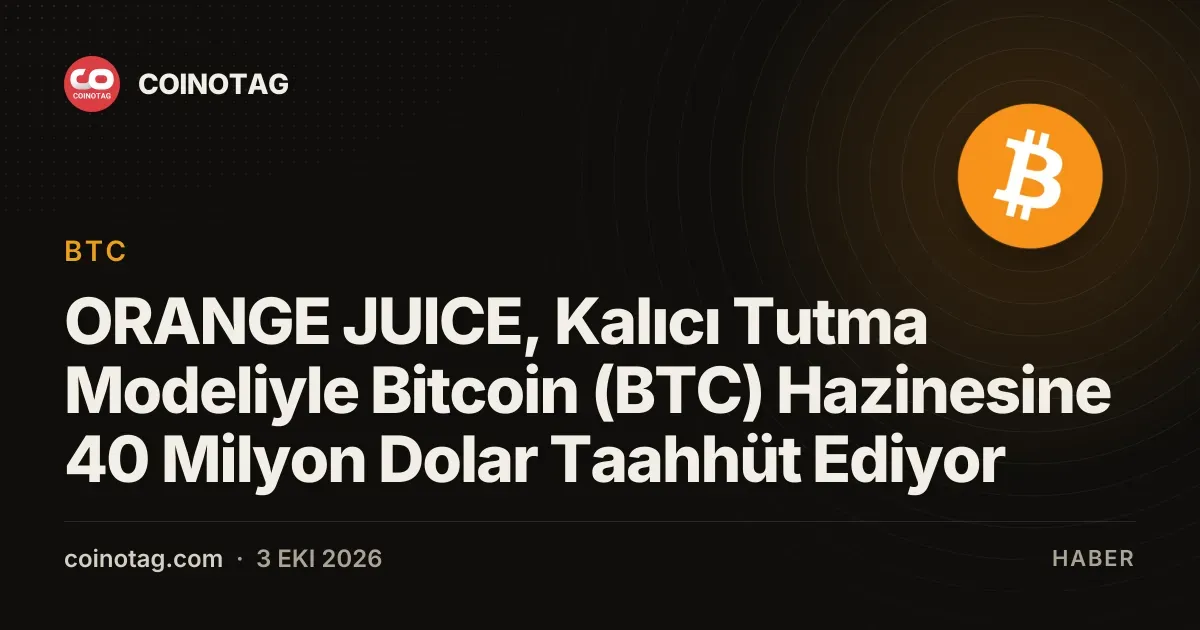 ORANGE JUICE, Bitcoin satın almak için 40 milyon dolar topladı