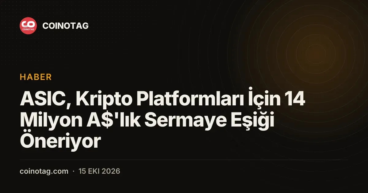ASIC taslagi kripto platformlari icin 14 milyon A$ sermaye sarti getiriyor