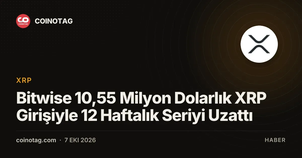 Bitwise, 12 hafta boyunca 10,55 milyon dolarlık XRP girişi sağladı