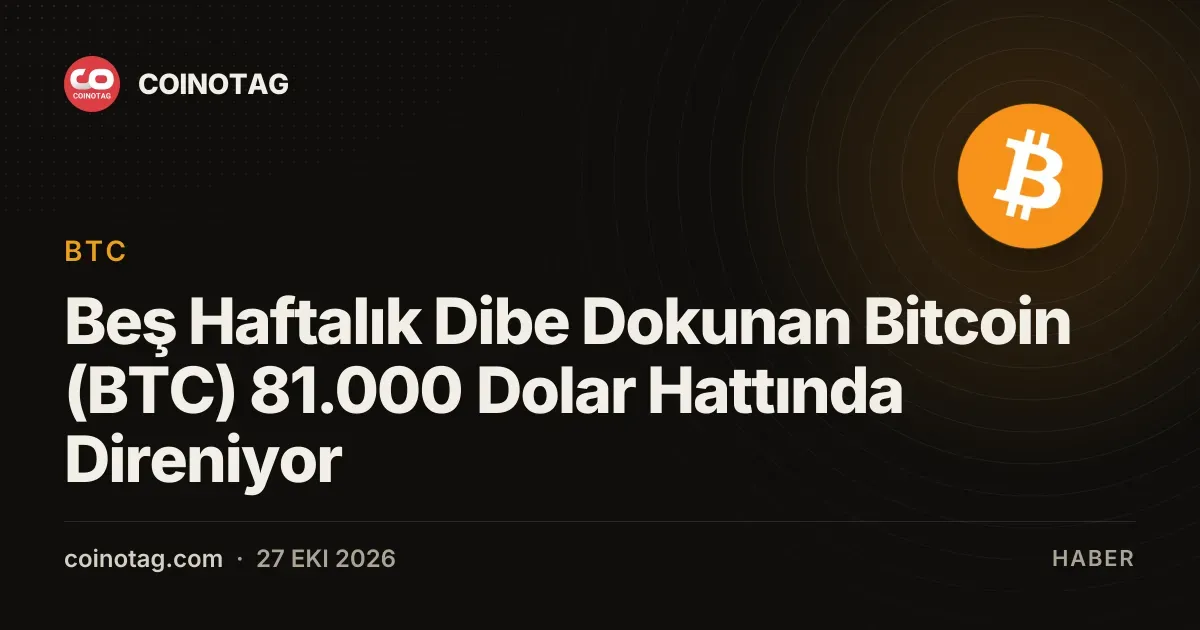 Beş Haftalık Dibe Dokunan Bitcoin (BTC) 81.000 Dolar Hattında Direniyor