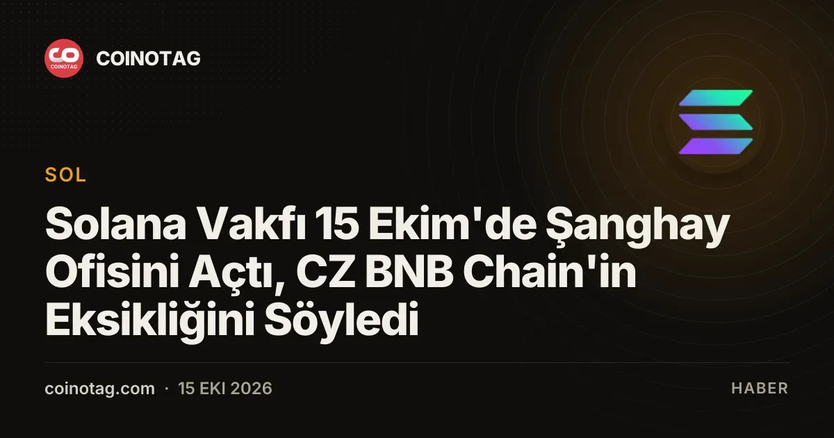 Solana Vakfı 15 Ekim'de Şanghay ofisini ve reklamlarını hayata geçirdi