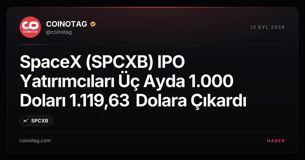 SpaceX (SPCXB) IPO Yatırımcıları Üç Ayda 1.000 Doları 1.119,63 Dolara Çıkardı