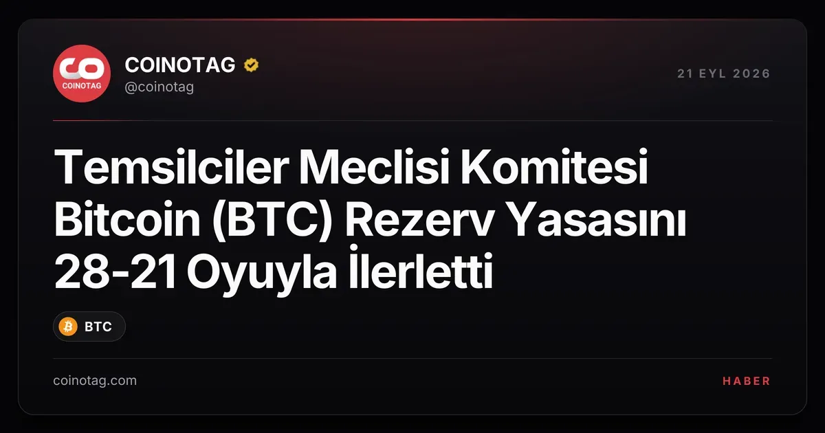 Temsilciler Meclisi Komitesi Bitcoin (BTC) Rezerv Yasasını 28-21 Oyuyla İlerletti