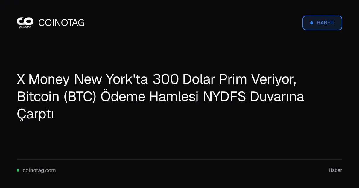 X Money New York'ta 300 dolar prim sunuyor ama NYDFS engeliyle karşılaştı