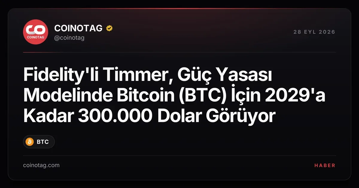 Fidelity'li Timmer, Bitcoin için 2029'a kadar 300.000 dolar tahmin ediyor